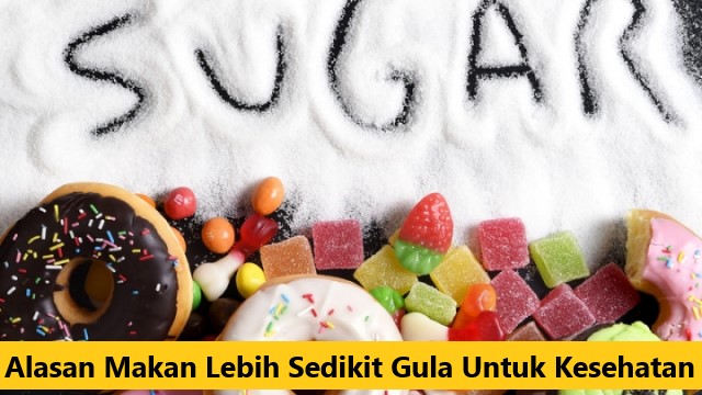 Alasan Makan Lebih Sedikit Gula Untuk Kesehatan